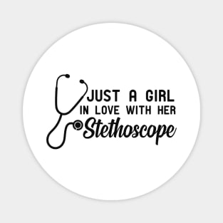 Nurse - Just a girl in love with her stethoscope Magnet